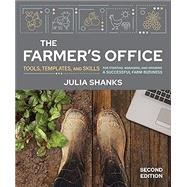 Book cover for The Farmer’s Office, Second Edition Tools, Templates, and Skills for Starting, Managing, and Growing a Successful Farm Business