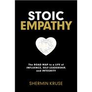 Book cover for Stoic Empathy The Road Map to a Life of Influence, Self-Leadership, and Integrity