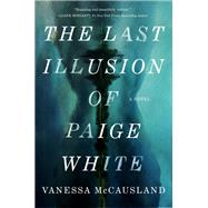 Book cover for The Last Illusion of Paige White A Novel