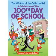 Book cover for The 100 Hats of the Cat in the Hat A Celebration of the 100th Day of School
