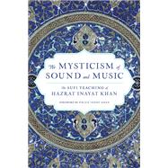 Book cover for The Mysticism of Sound and Music The Sufi Teaching of Hazrat Inayat Khan