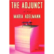 Book cover for The Adjunct A Novel