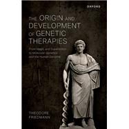 Book cover for The Origin and Development of Genetic Therapies From Magic and Superstition to Molecular Genetics and the Human Genome